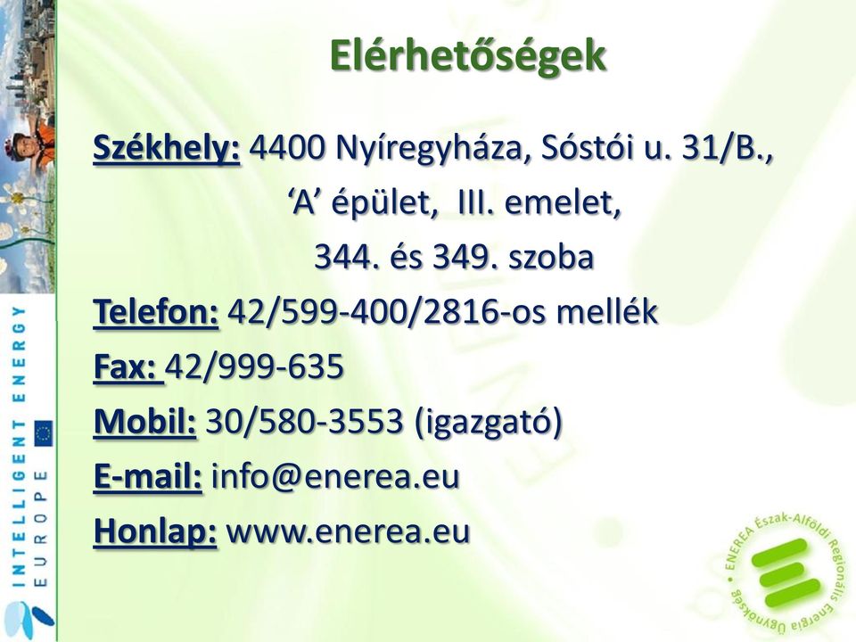 szoba Telefon: 42/599-400/2816-os mellék Fax: 42/999-635