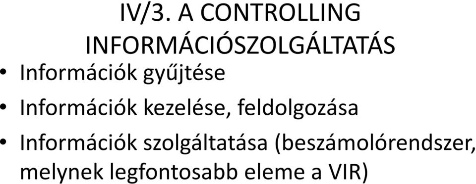 feldolgozása Információk szolgáltatása