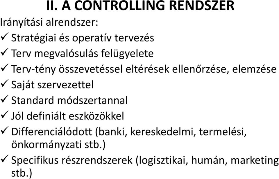 szervezettel Standard módszertannal Jól definiált eszközökkel Differenciálódott (banki,