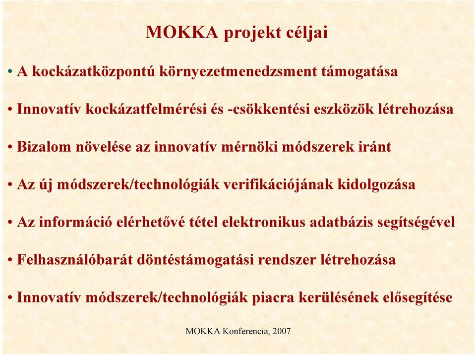 módszerek/technológiák verifikációjának kidolgozása Az információ elérhet,vé tétel elektronikus adatbázis