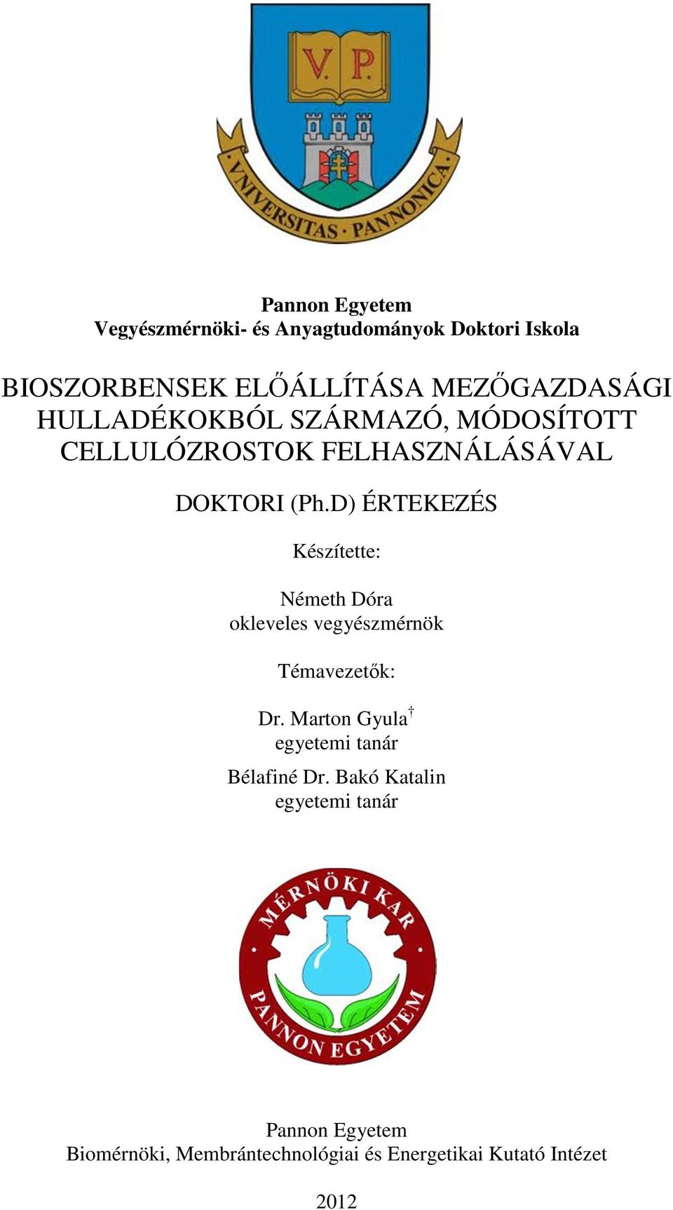 D) ÉRTEKEZÉS Készítette: Németh Dóra okleveles vegyészmérnök Témavezetők: Dr.