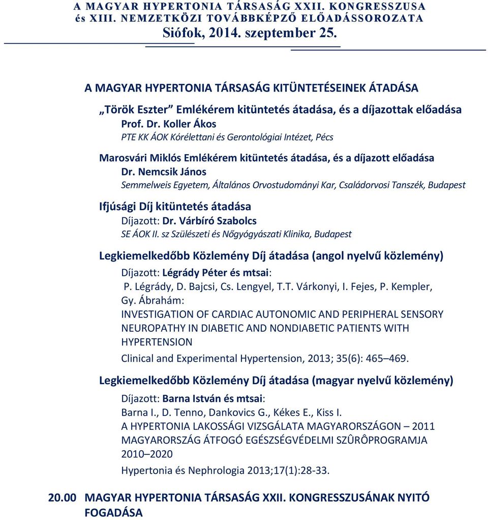 Nemcsik János S e m m e l w e i s E g y e t e m, Á l t a l á n o s O r v o s t u d o m á n y i K a r, C s a l á d o r v o s i T a n s z é k, B u Ifjúsági Díj kitüntetés átadása Díjazott: Dr.