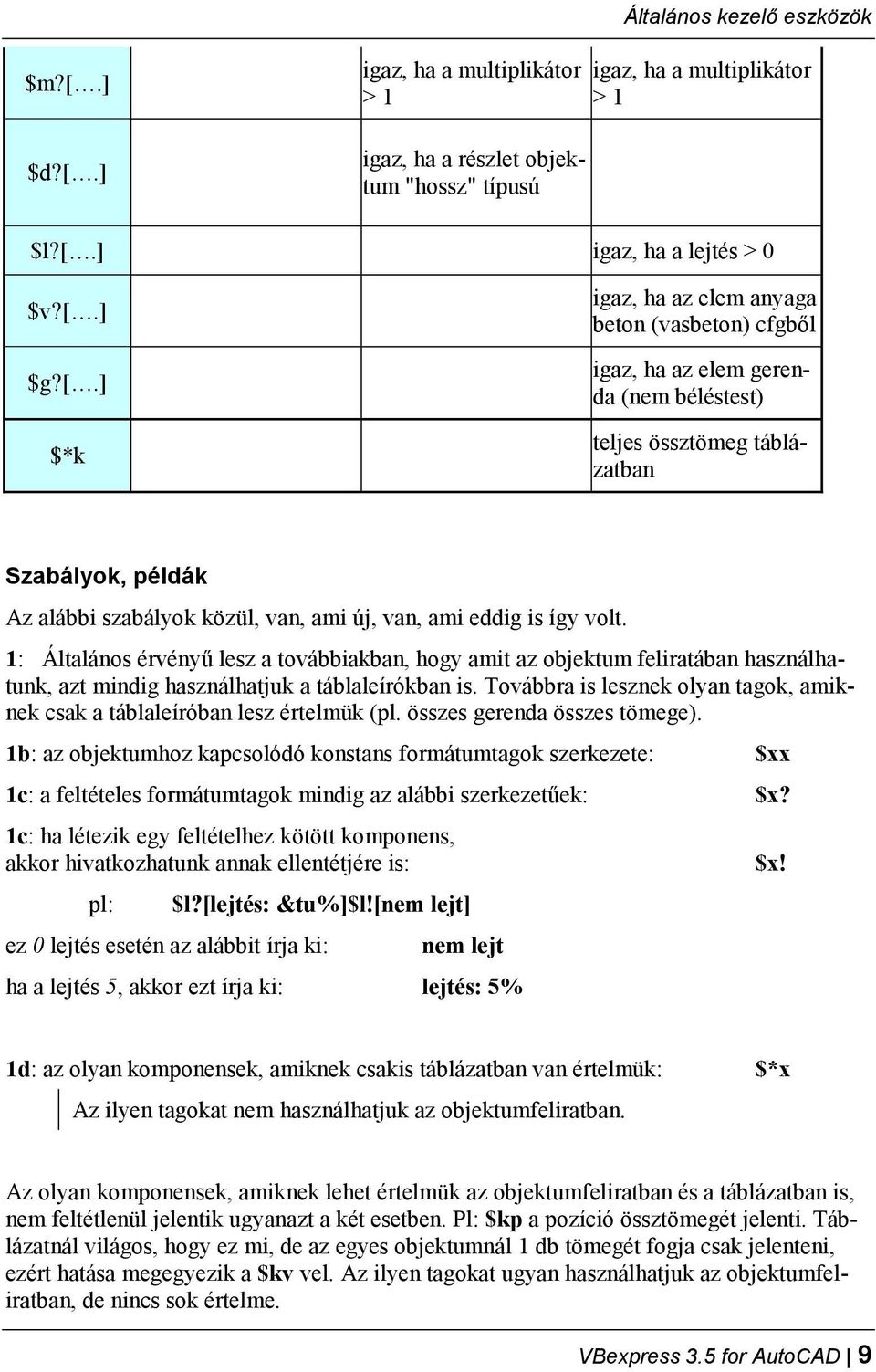 ] igaz, ha a multiplikátor > 1 igaz, ha a részlet objektum "hossz" típusú igaz, ha a multiplikátor > 1 $l?[.