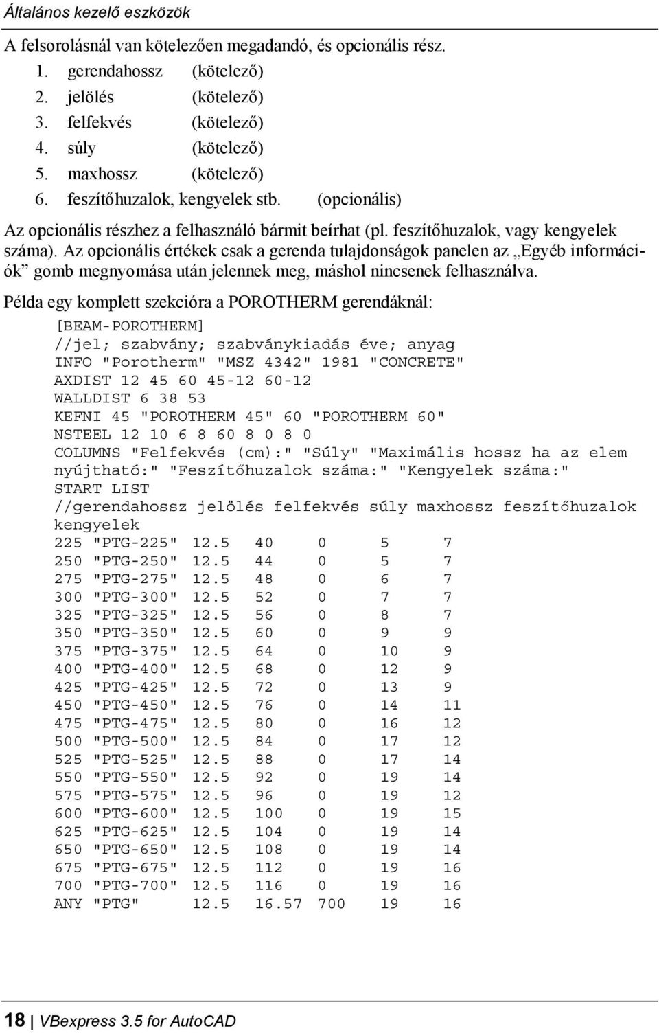 Az opcionális értékek csak a gerenda tulajdonságok panelen az Egyéb információk gomb megnyomása után jelennek meg, máshol nincsenek felhasználva.