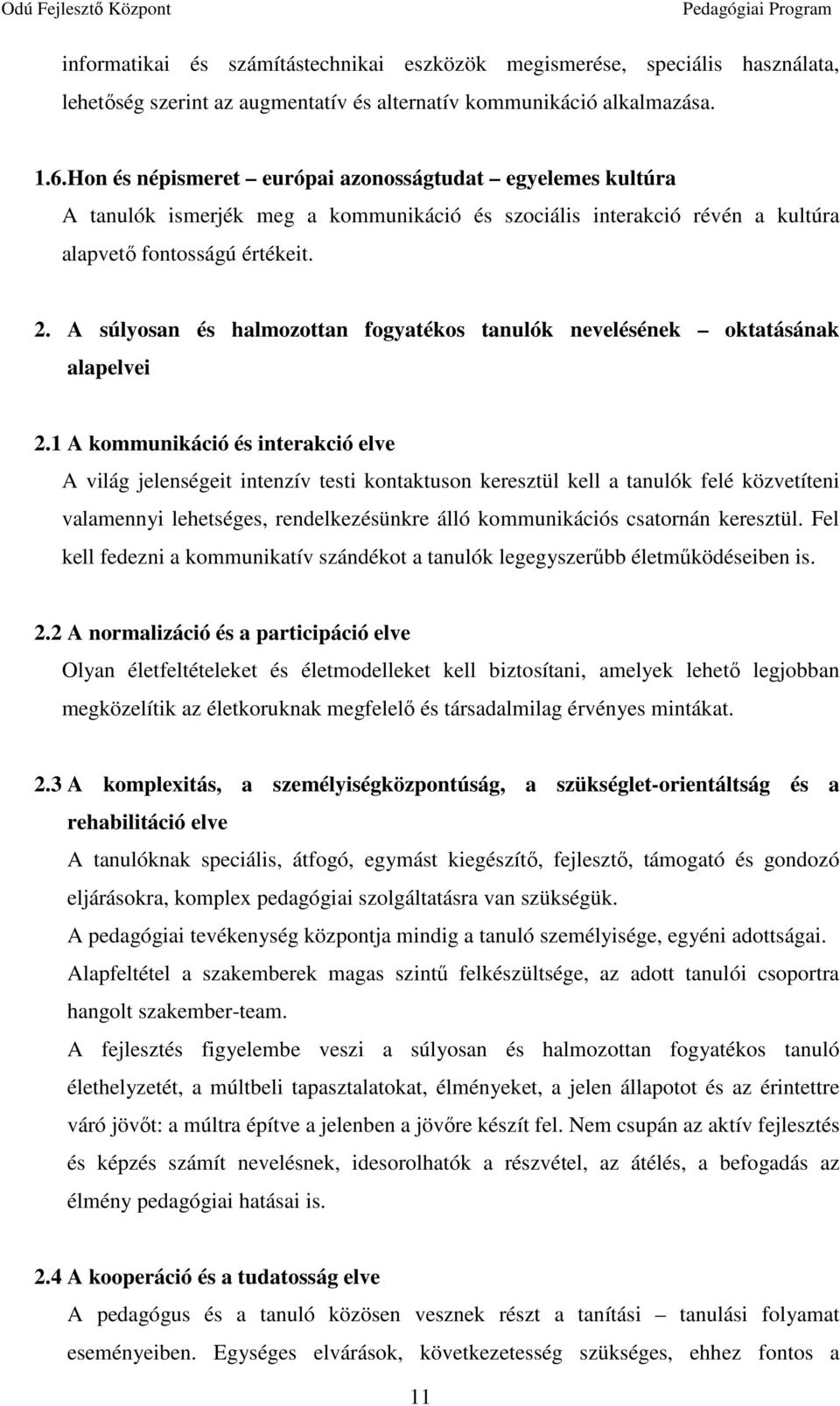 A súlyosan és halmozottan fogyatékos tanulók nevelésének oktatásának alapelvei 2.
