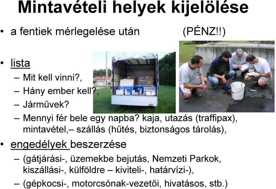 kaja, utazás (traffipax), mintavétel, szállás (hűtés, biztonságos tárolás), engedélyek