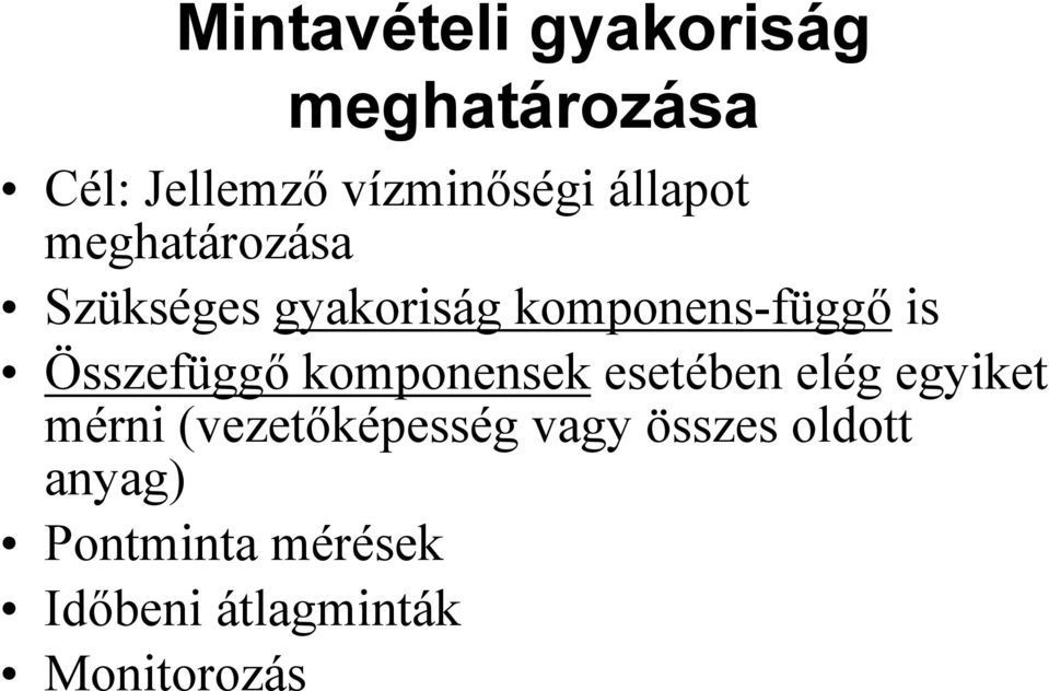 Összefüggő komponensek esetében elég egyiket mérni (vezetőképesség
