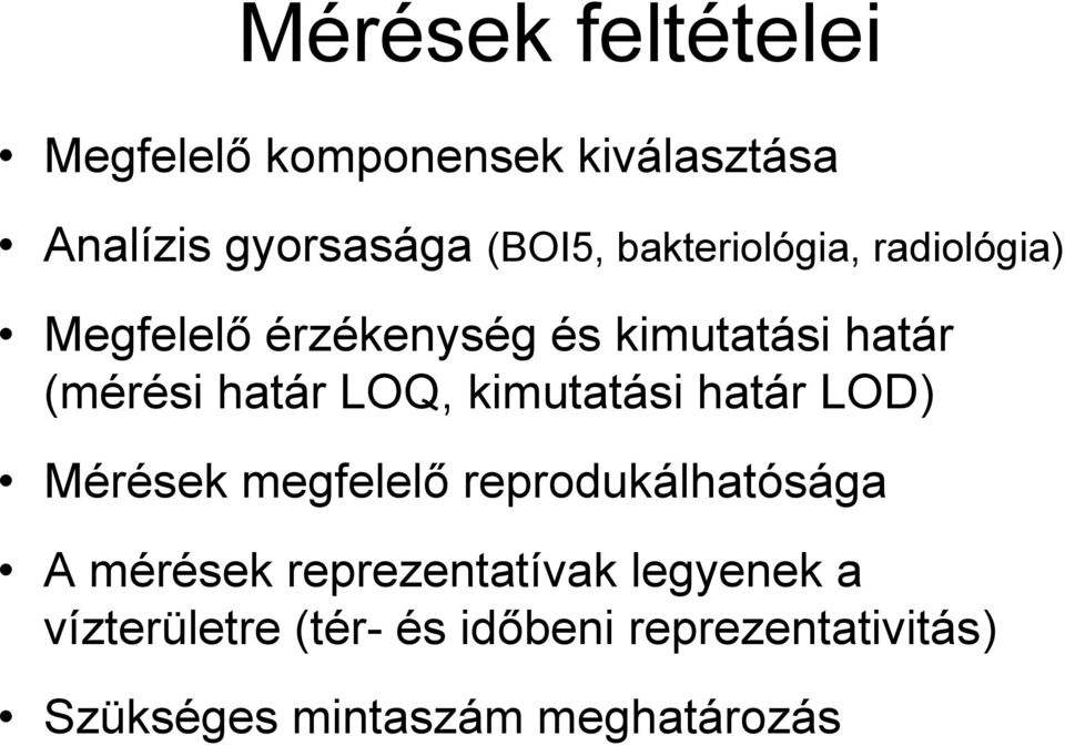 LOQ, kimutatási határ LOD) Mérések megfelelő reprodukálhatósága A mérések