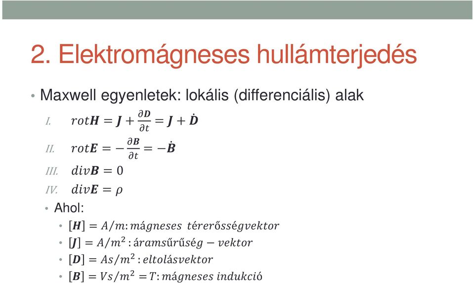 (differenciális) alak I. = + = + II.