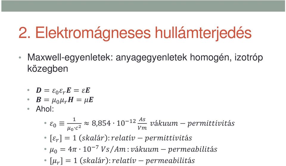 homogén, izotróp közegben = = = = Ahol: