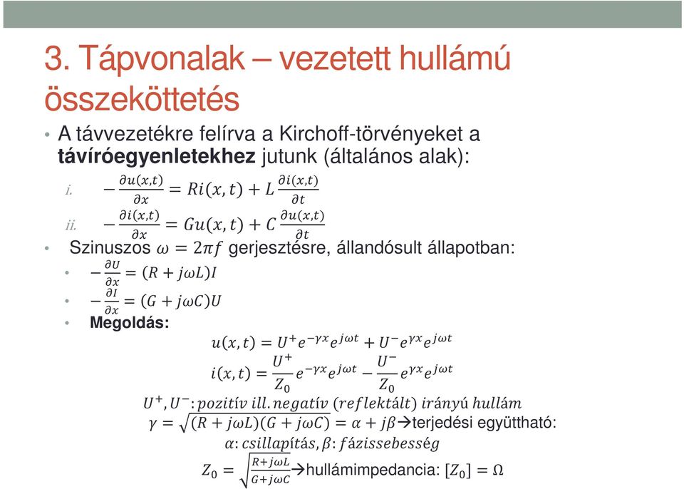 ,, = (, ) + (,) = (, ) + (,) Szinuszos = 2 gerjesztésre, állandósult állapotban: = + =
