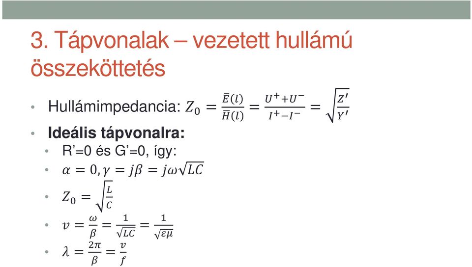 = Ideális tápvonalra: R =0 és G