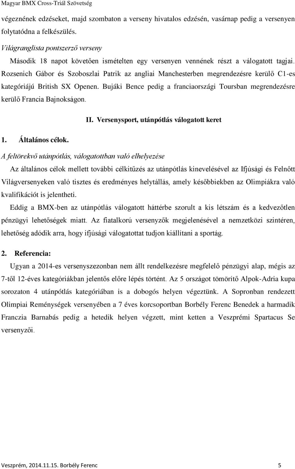 Rozsenich Gábor és Szoboszlai Patrik az angliai Manchesterben megrendezésre kerülő C1-es kategóriájú British SX Openen.
