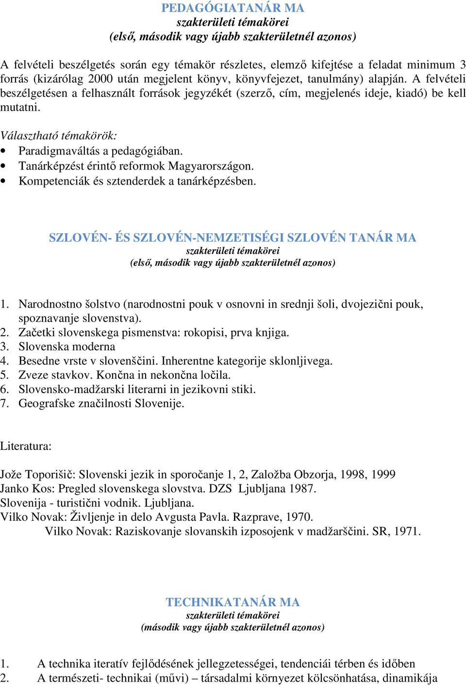 Tanárképzést érintő reformok Magyarországon. Kompetenciák és sztenderdek a tanárképzésben. SZLOVÉN- ÉS SZLOVÉN-NEMZETISÉGI SZLOVÉN TANÁR MA 1.