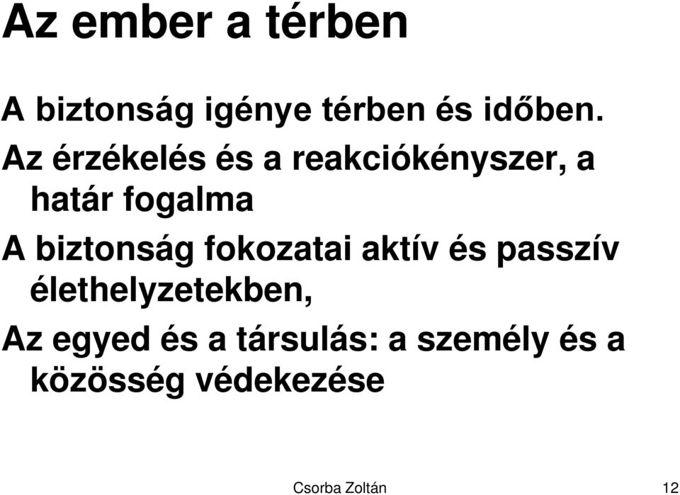 biztonság fokozatai aktív és passzív élethelyzetekben, Az