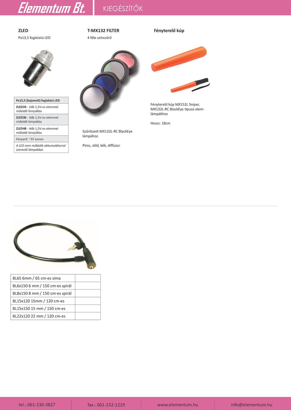 ZLED36-3db 1,5V-os elemmel működő lámpákba ZLED48-4db 1,5V-os elemmel működő lámpákba : ~35 lumen A LED nem működik akkumulátorral üzemelő lámpákkal.