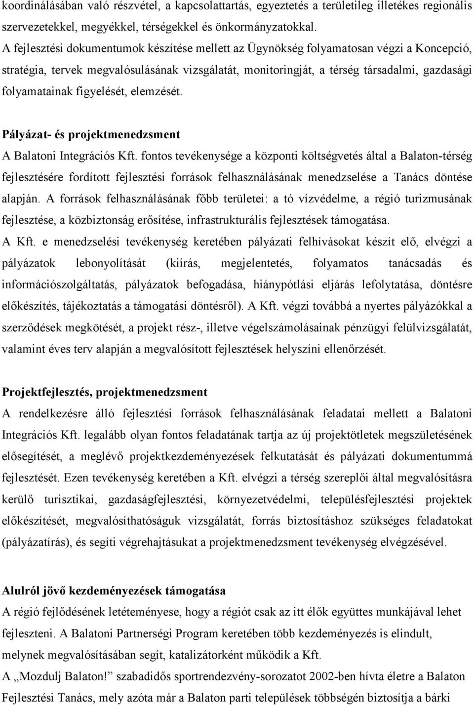 figyelését, elemzését. Pályázat- és projektmenedzsment A Balatoni Integrációs Kft.