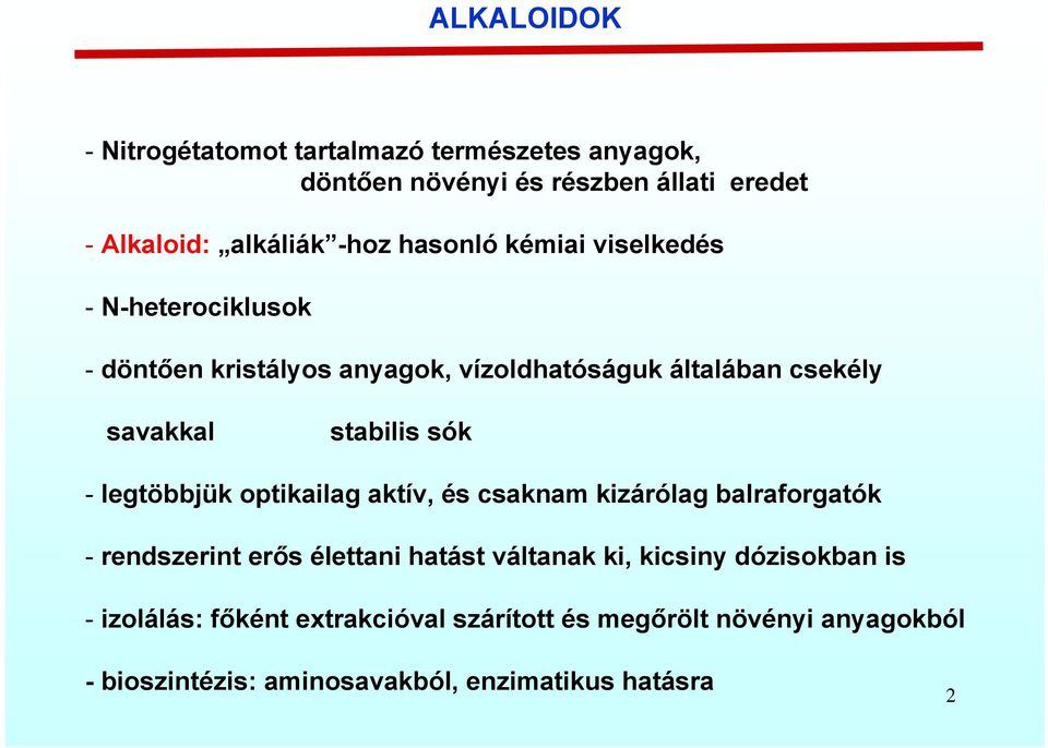 sók - legtöbbjük optikailag aktív, és csaknam kizárólag balraforgatók - rendszerint erős élettani hatást váltanak ki, kicsiny