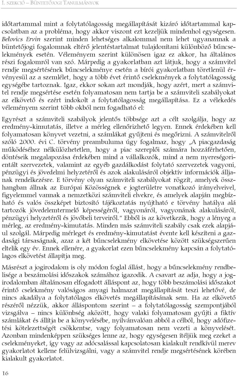 Véleményem szerint különösen igaz ez akkor, ha általános részi fogalomról van szó.