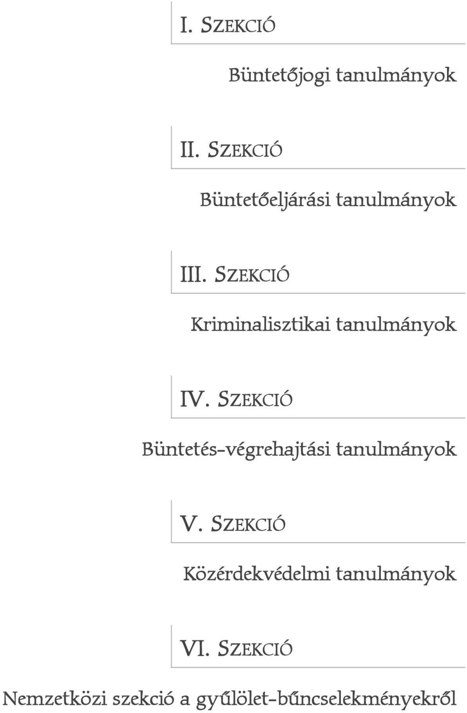 SZEKCIÓ Kriminalisztikai tanulmányok IV.