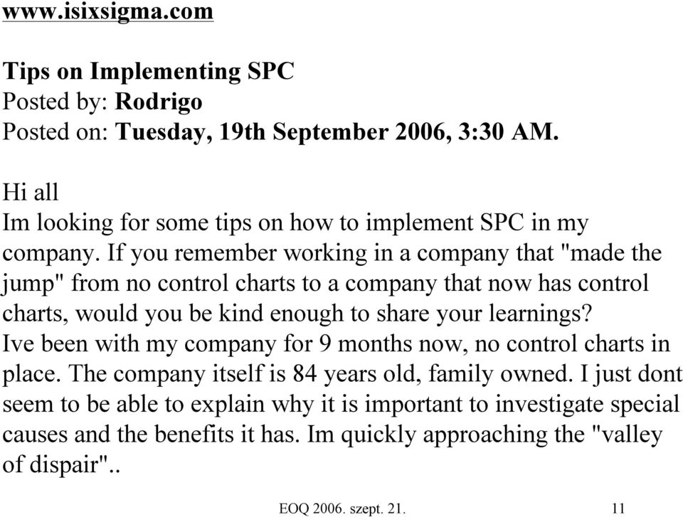 If you remember working in a company that "made the jump" from no control charts to a company that now has control charts, would you be kind enough to share your