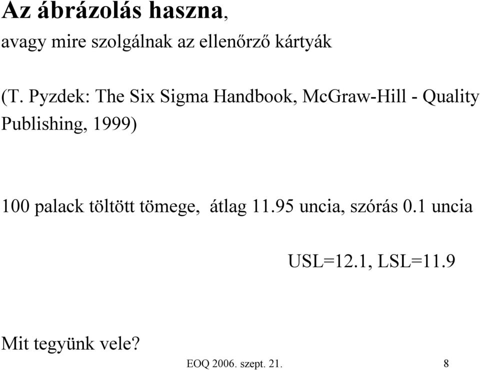 Publishing, 1999) 100 palack töltött tömege, átlag 11.
