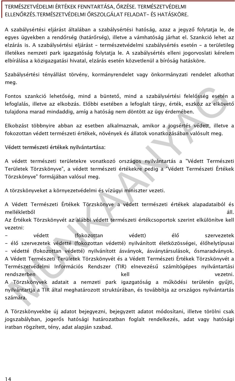 A szabálysértés elleni jogorvoslati kérelem elbírálása a közigazgatási hivatal, elzárás esetén közvetlenül a bíróság hatásköre.
