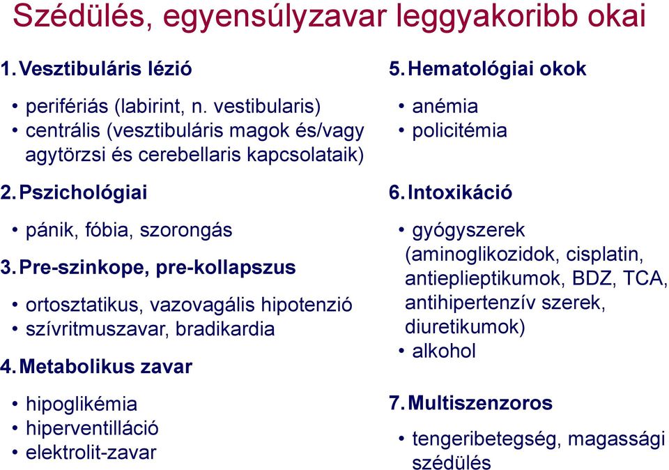 Pre-szinkope, pre-kollapszus ortosztatikus, vazovagális hipotenzió szívritmuszavar, bradikardia 4.