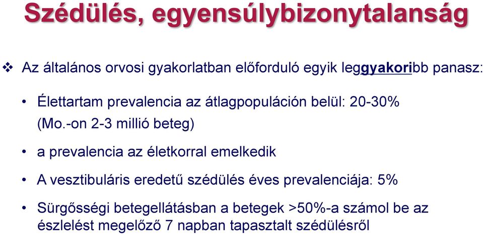 -on 2-3 millió beteg) a prevalencia az életkorral emelkedik A vesztibuláris eredetű