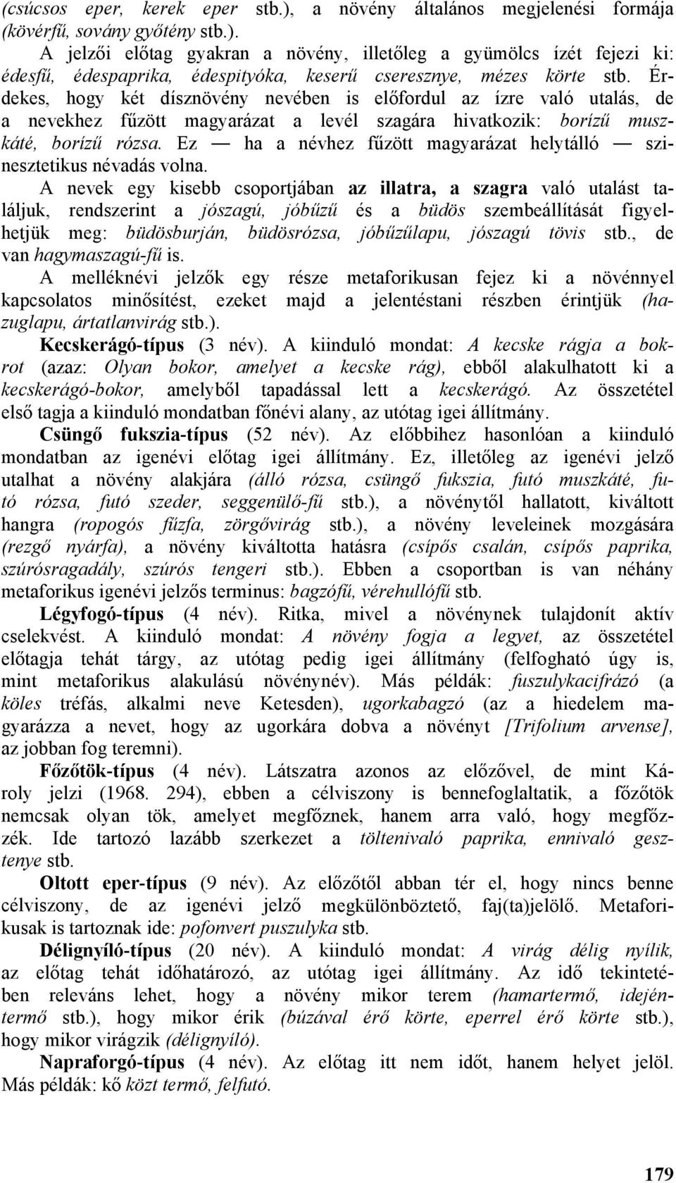 Ez ha a névhez fűzött magyarázat helytálló szinesztetikus névadás volna.