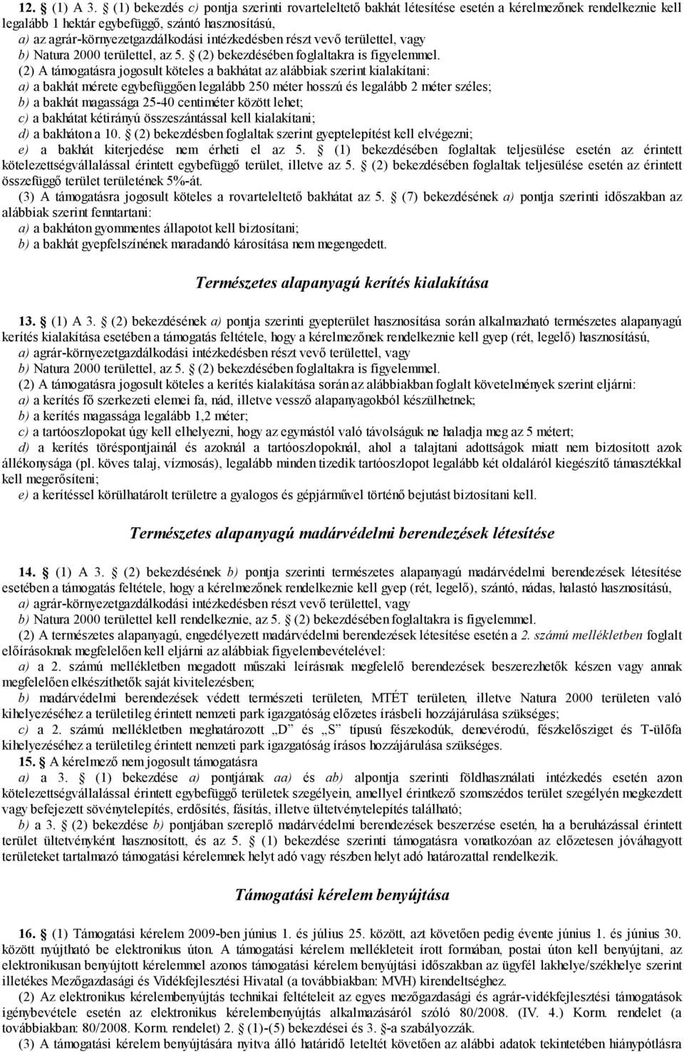 intézkedésben részt vevő területtel, vagy b) Natura 2000 területtel, az 5. (2) bekezdésében foglaltakra is figyelemmel.