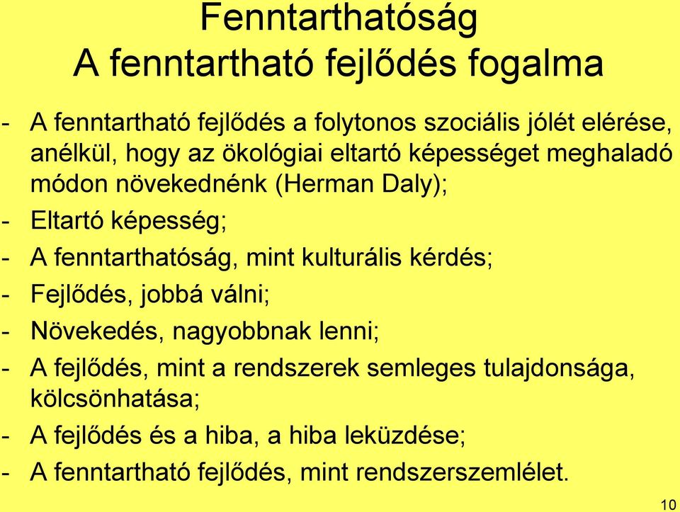 mint kulturális kérdés; - Fejlődés, jobbá válni; - Növekedés, nagyobbnak lenni; - A fejlődés, mint a rendszerek semleges