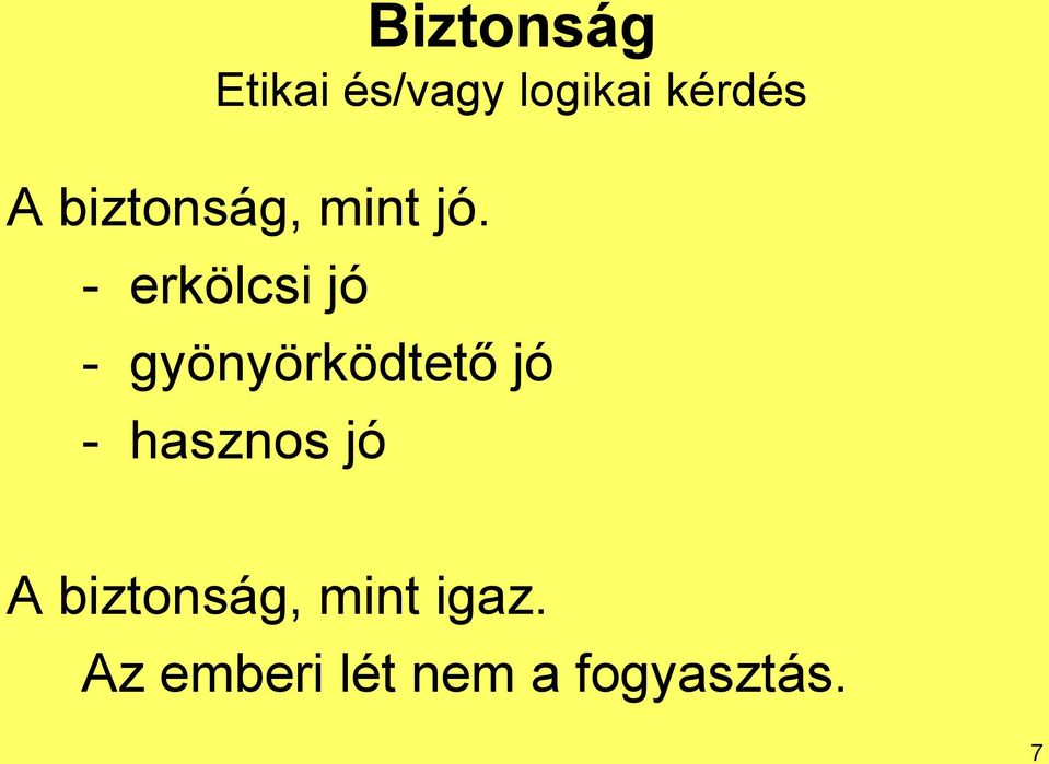 - erkölcsi jó - gyönyörködtető jó -