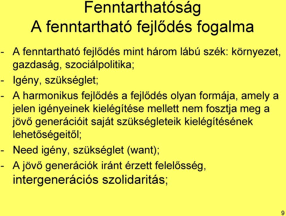 igényeinek kielégítése mellett nem fosztja meg a jövő generációit saját szükségleteik kielégítésének