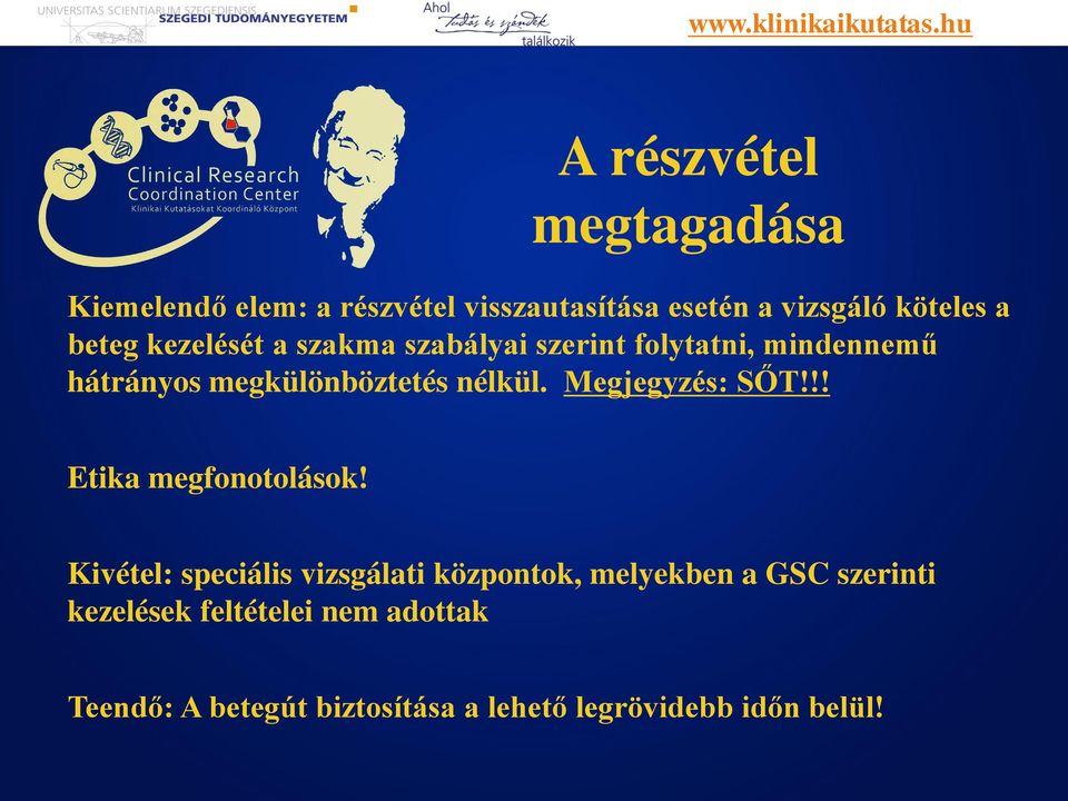 Megjegyzés: SŐT!!! Etika megfonotolások!