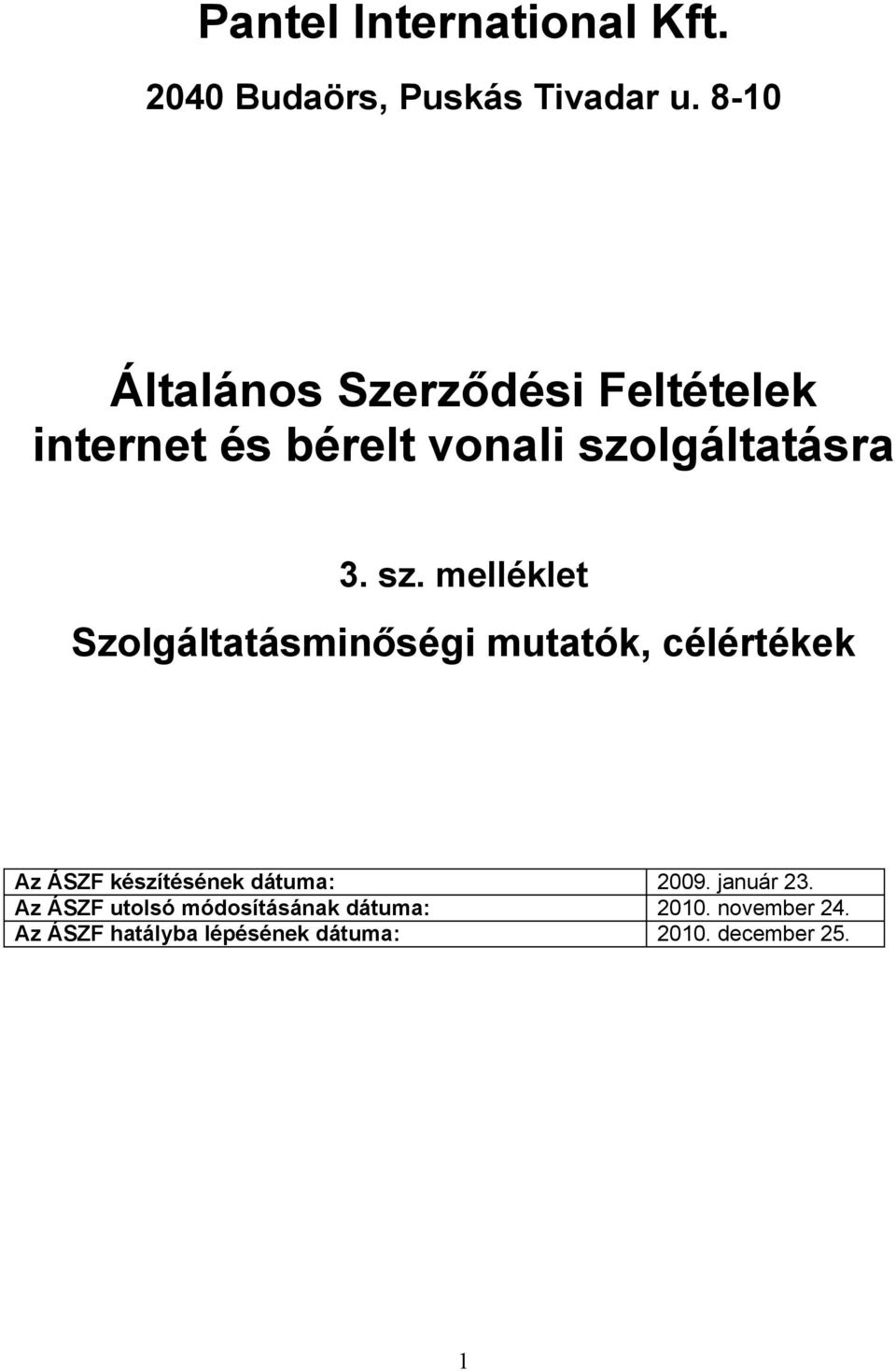 3. sz. melléklet Az ÁSZF készítésének dátuma: 2009. január 23.