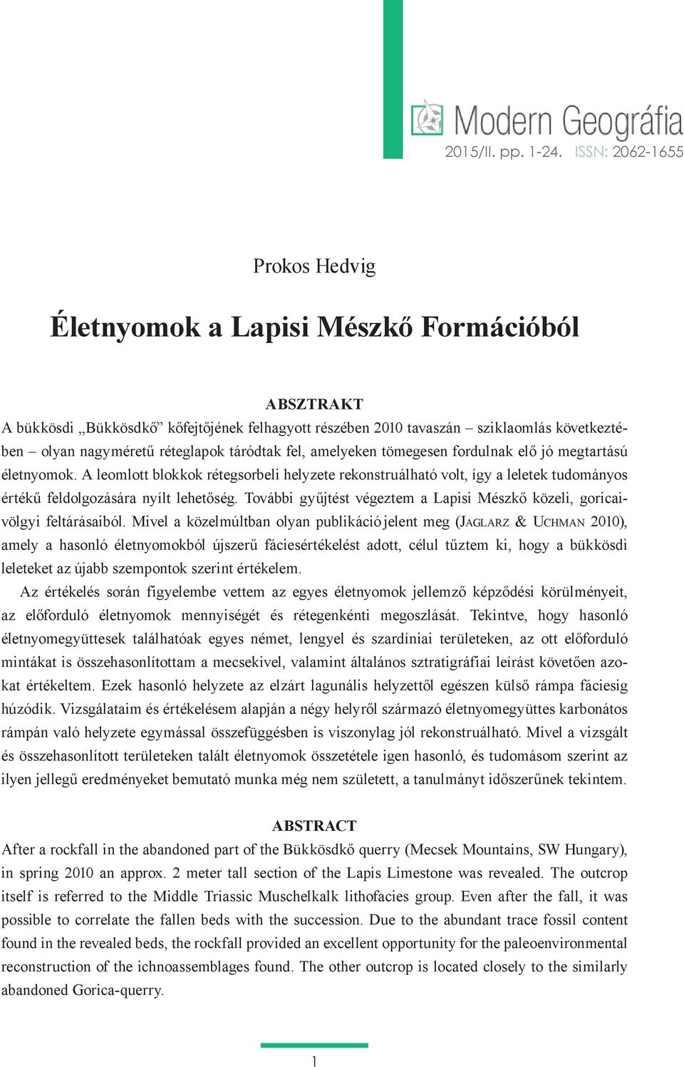 réteglapok táródtak fel, amelyeken tömegesen fordulnak elő jó megtartású életnyomok.