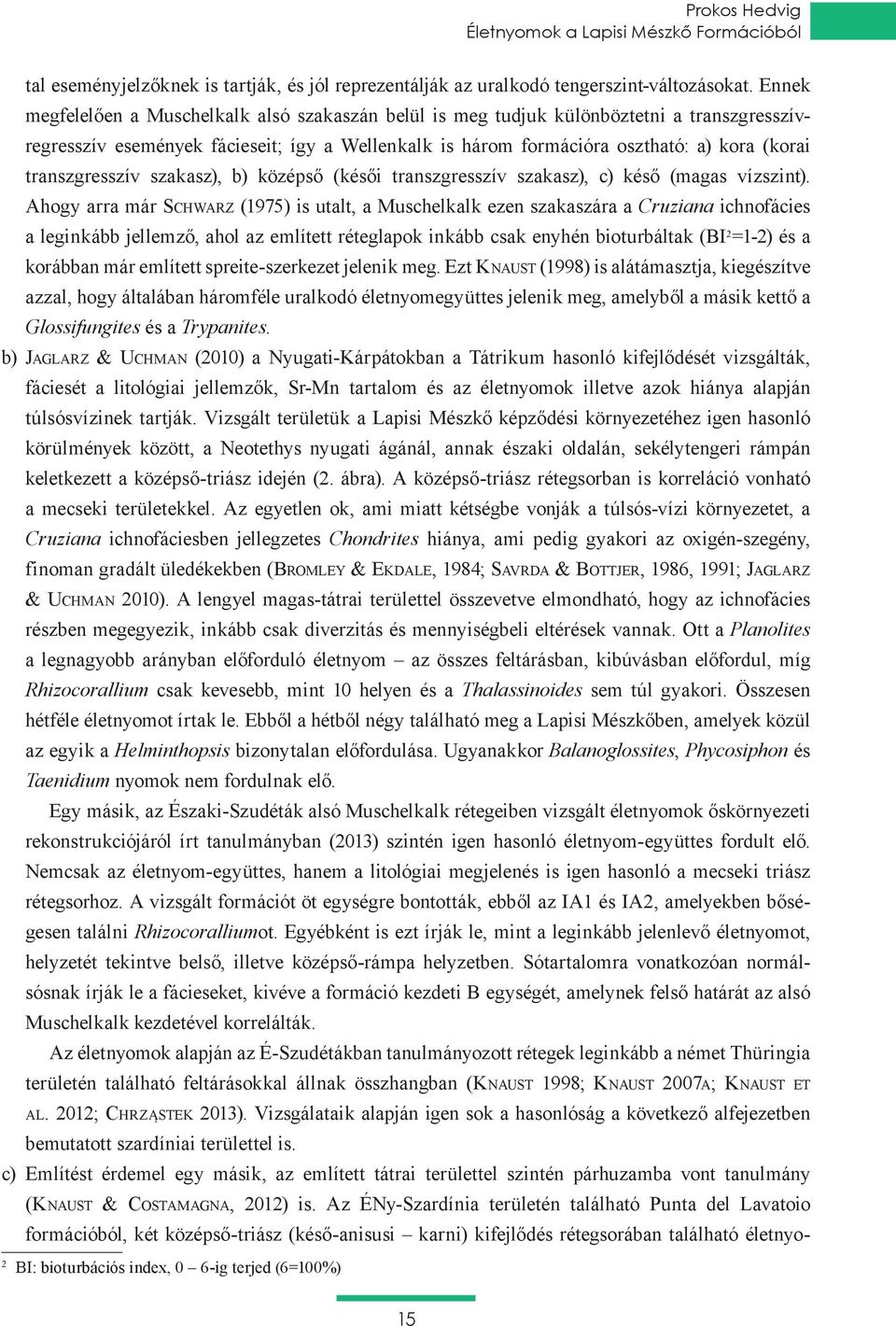 transzgresszív szakasz), b) középső (késői transzgresszív szakasz), c) késő (magas vízszint).
