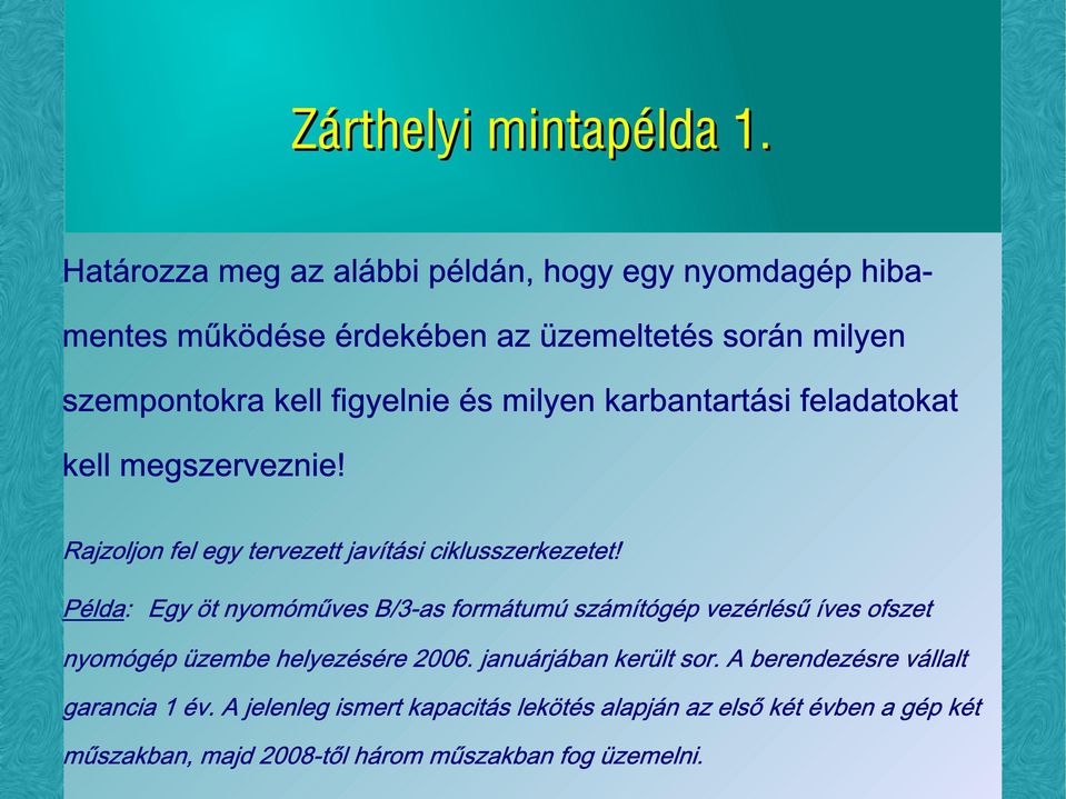 milyen karbantartási feladatokat kell megszerveznie! Rajzoljon fel egy tervezett javítási ciklusszerkezetet!