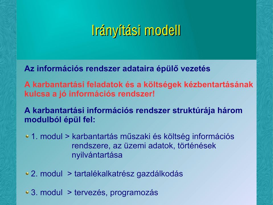 A karbantartási információs rendszer struktúrája három modulból épül fel: 1.