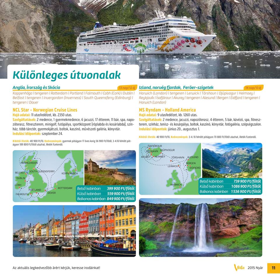 Szolgáltatások: 2 medence, 1 gyermekmedence, 6 jacuzzi, 17 étterem, 11 bár, spa, napozóterasz, fitneszterem, minigolf, futópálya, sportközpont (röplabda és kosárlabda), színház, több tánctér,