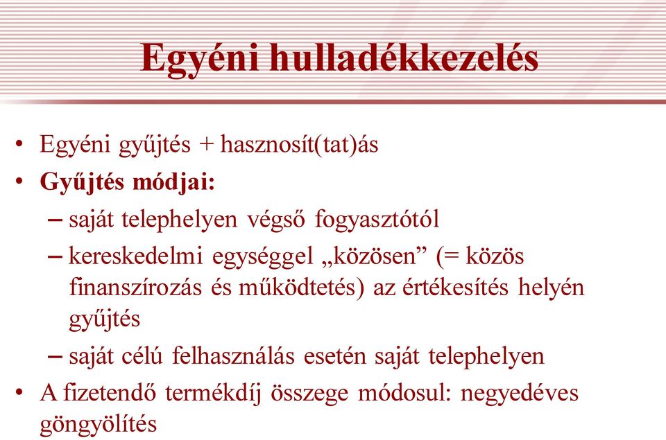 finanszírozás és működtetés) az értékesítés helyén gyűjtés saját célú