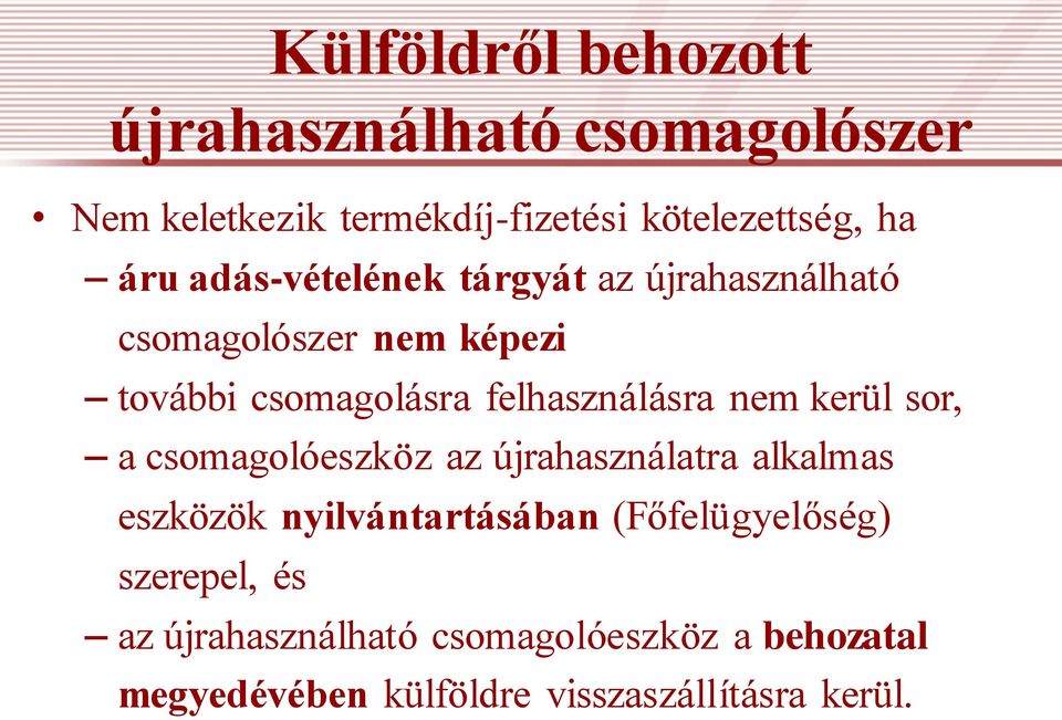 nem kerül sor, a csomagolóeszköz az újrahasználatra alkalmas eszközök nyilvántartásában (Főfelügyelőség)