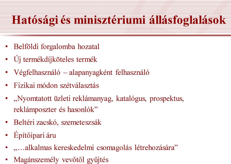 üzleti reklámanyag, katalógus, prospektus, reklámposzter és hasonlók Beltéri zacskó,