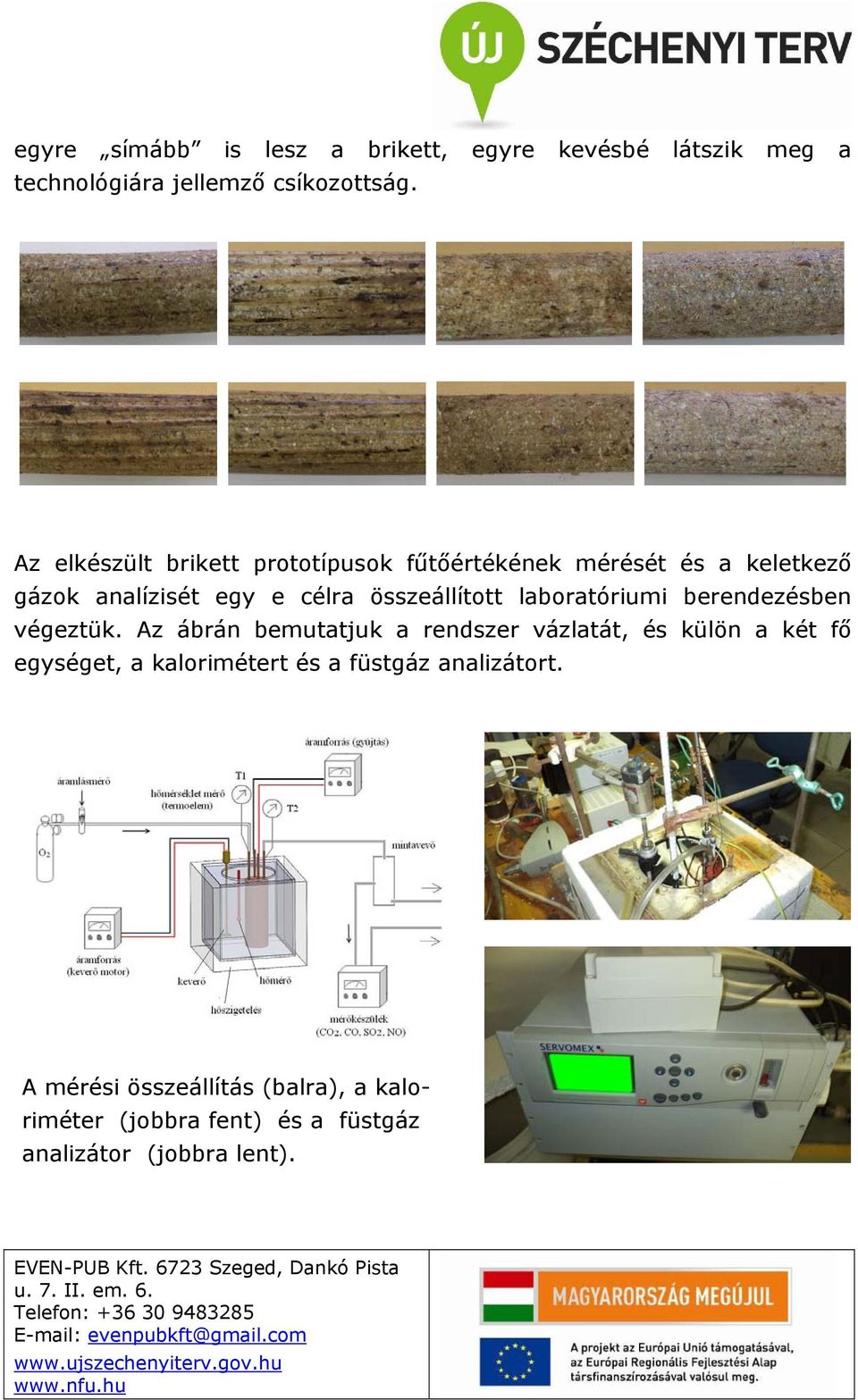 laboratóriumi berendezésben végeztük.