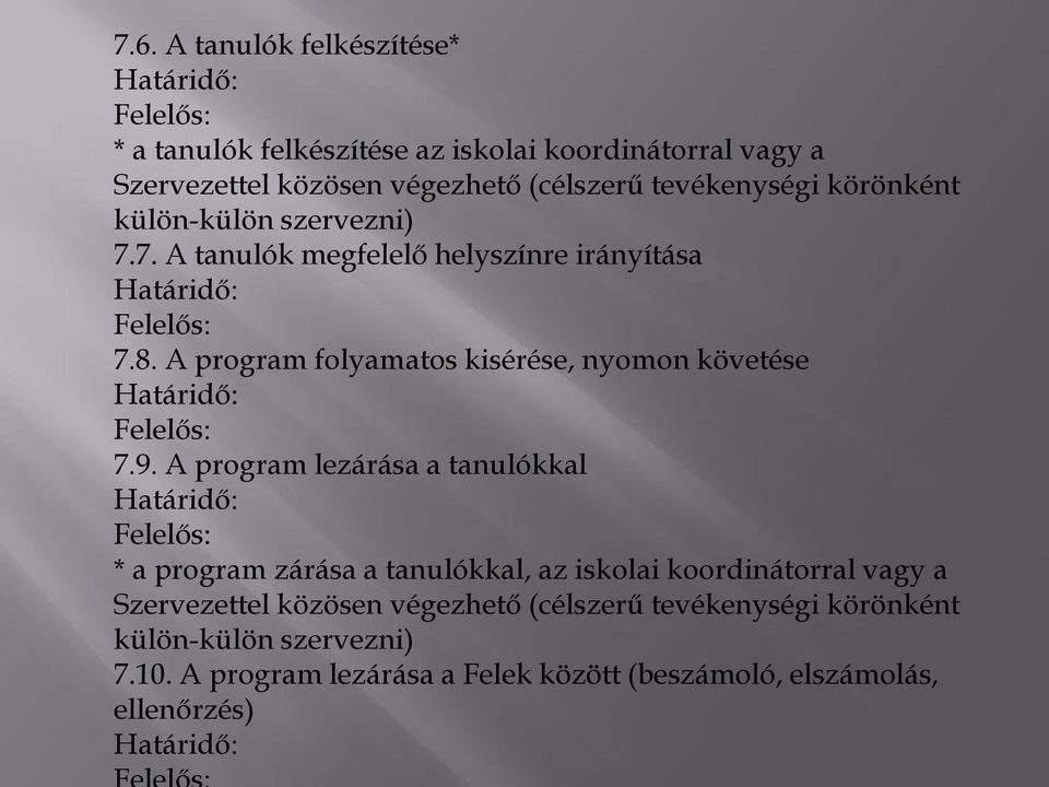 A program folyamatos kisérése, nyomon követése Határidő: Felelős: 7.9.