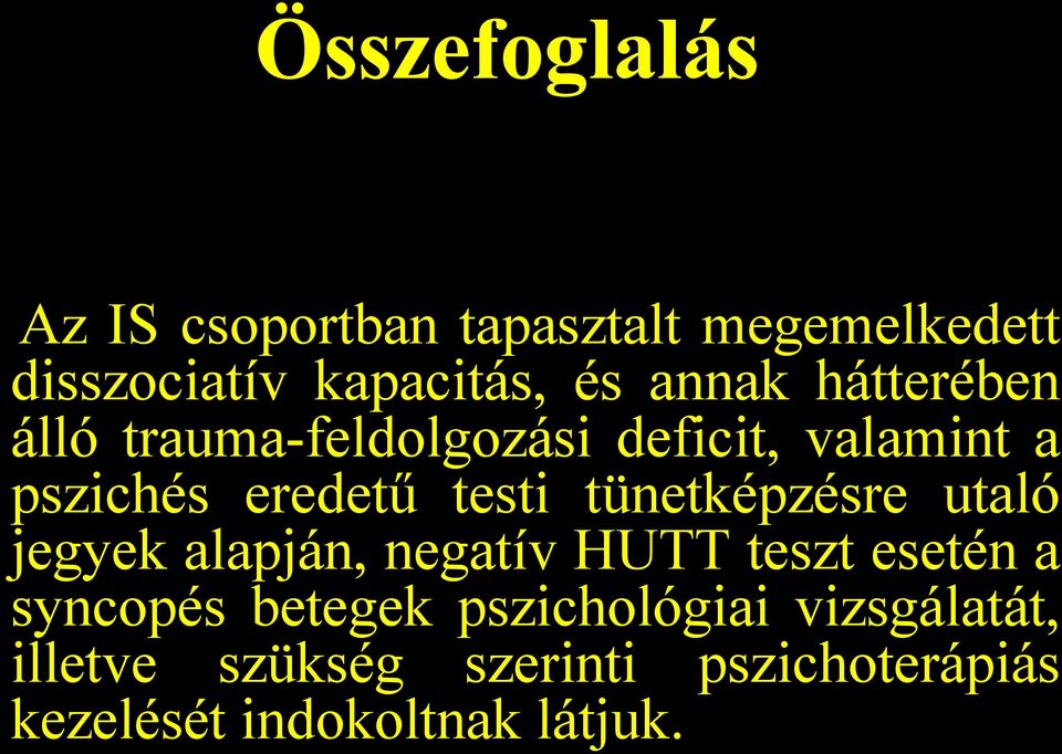 tünetképzésre utaló jegyek alapján, negatív HUTT teszt esetén a syncopés betegek