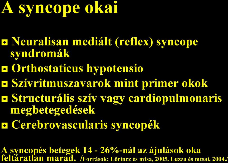 cardiopulmonaris megbetegedések Cerebrovascularis syncopék A syncopés betegek