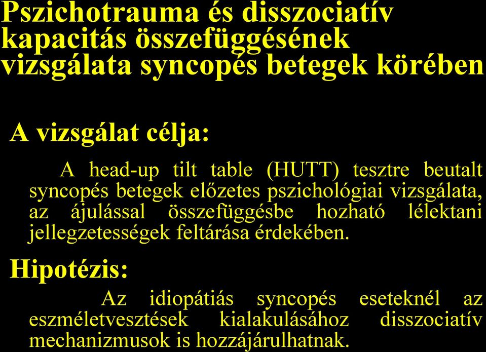 az ájulással összefüggésbe hozható lélektani jellegzetességek feltárása érdekében.