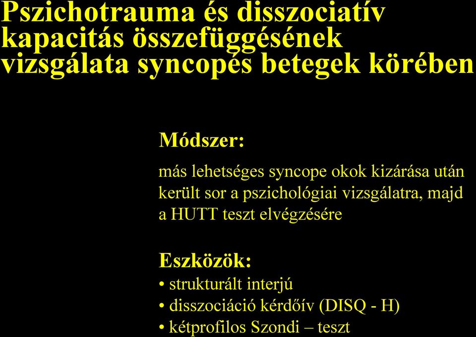 után került sor a pszichológiai vizsgálatra, majd a HUTT teszt elvégzésére